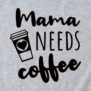 Женская модная забавная футболка с круглым вырезом, топы унисекс Mama Needs Coffee с короткими рукавами