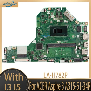 LA-H782P для ACER Aspire 3 A315-51-34RE REV: 1. Материнская плата ноутбука с процессором i3 6006U i5 6200U 4 ГБ оперативной памяти DDR4 100% Полностью протестирована